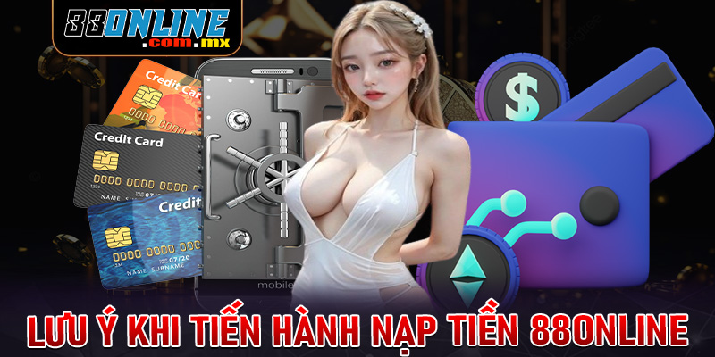 Điều cần lưu ý khi tiến hành nạp tiền 88online cho người mới